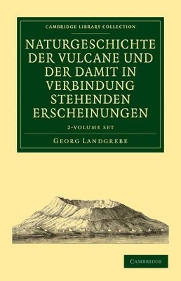 Naturgeschichte der Vulcane und der Damit in Verbindung Stehenden Erscheinungen 2 volume Set - Georg Landgrebe
