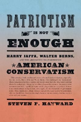 Patriotism Is Not Enough - Steven F. Hayward