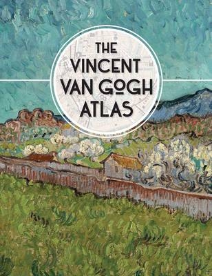 The Vincent van Gogh Atlas - Nienke Denekamp, Rene van Blerk, Teio Meedendorp