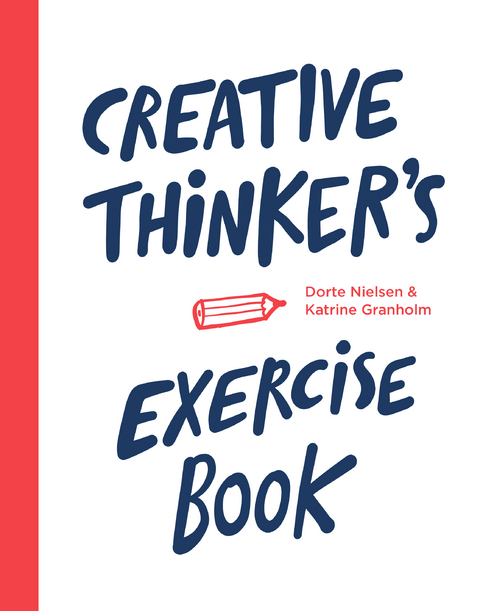 Creative Thinker’s Exercise Book - Katrine Granholm, Dorte Nielsen