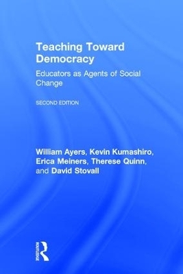 Teaching Toward Democracy 2e - William Ayers, Kevin Kumashiro, Erica Meiners, Therese Quinn, David Stovall