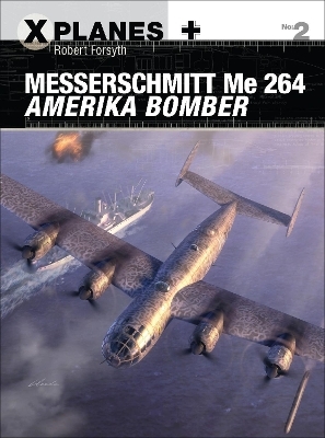 Messerschmitt Me 264 Amerika Bomber - Robert Forsyth