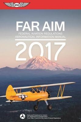 FAR/AIM 2017 -  Federal Aviation Administration FAA Aviation Supplies &  Academics ASA