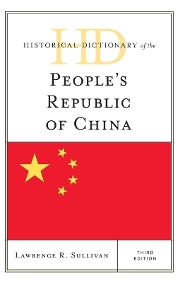 Historical Dictionary of the People's Republic of China - Lawrence R. Sullivan