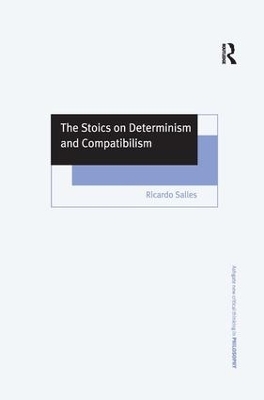 The Stoics on Determinism and Compatibilism - Ricardo Salles