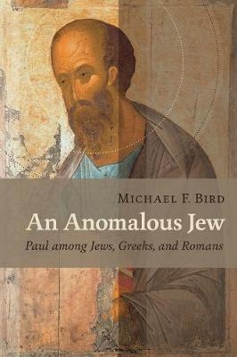 Anomalous Jew - Michael F. Bird