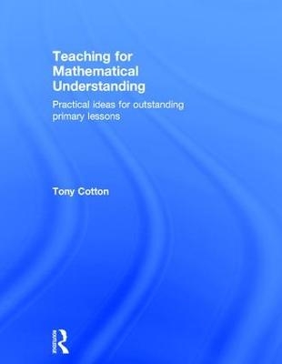 Teaching for Mathematical Understanding - Tony Cotton