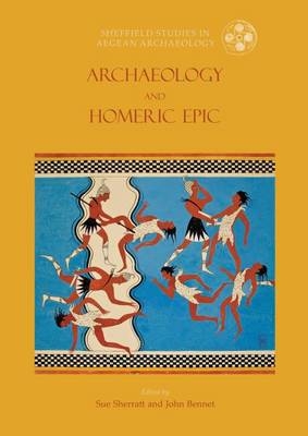 Archaeology and Homeric Epic - 