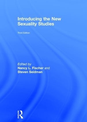 Introducing the New Sexuality Studies - Nancy L. Fischer, Steven Seidman
