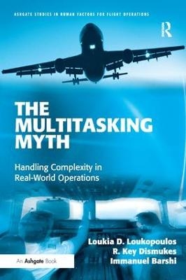The Multitasking Myth - Loukia D. Loukopoulos, R. Key Dismukes, Immanuel Barshi
