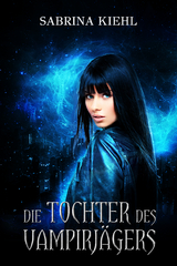 Die Tochter des Vampirj&auml;gers - Sabrina Kiehl