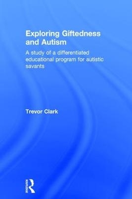 Exploring Giftedness and Autism - Trevor Clark