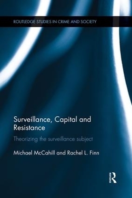 Surveillance, Capital and Resistance - Michael McCahill, Rachel Finn