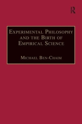 Experimental Philosophy and the Birth of Empirical Science - Michael Ben-Chaim