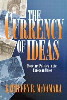 The Currency of Ideas - Kathleen R. McNamara