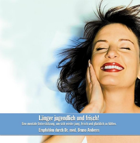 L&auml;nger jugendlich und frisch! - 