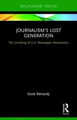 Journalism&rsquo;s Lost Generation - Scott Reinardy