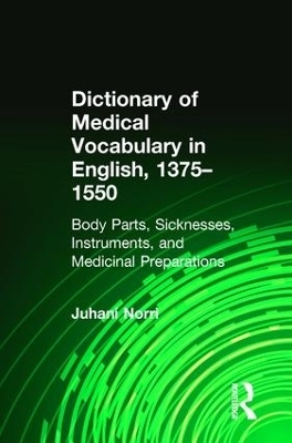 Dictionary of Medical Vocabulary in English, 1375&ndash;1550 - Juhani Norri
