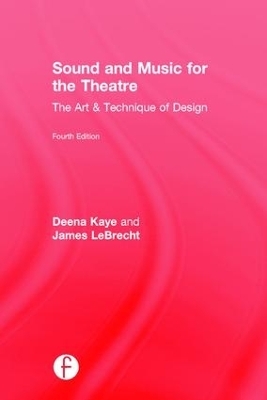 Sound and Music for the Theatre - Deena Kaye, James Lebrecht