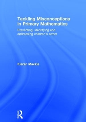 Tackling Misconceptions in Primary Mathematics - Kieran Mackle