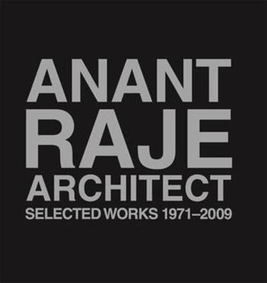 Anant Raje Architect &ndash; Selected Works, 1971&ndash;2009 - Shubhra Raje, Amita Raje
