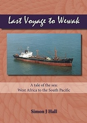 Last Voyage to Wewak - Simon J. Hall