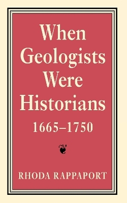 When Geologists Were Historians, 1665&ndash;1750 - Rhoda Rappaport