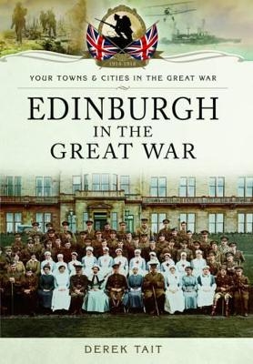 Edinburgh in the Great War - Derek Tait
