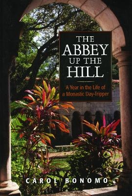 The Abbey Up the Hill - Carol Bonomo