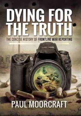 Dying for the Truth - Paul Moorcraft