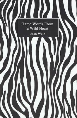 Tame Words from a Wild Heart - Jean Weir