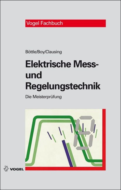 Elektrische Mess- und Regelungstechnik - Peter B&ouml;ttle, G&uuml;nter Boy, Holger Clausing