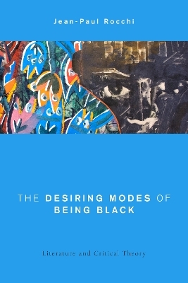 The Desiring Modes of Being Black - Jean-Paul Rocchi