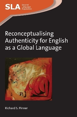 Reconceptualising Authenticity for English as a Global Language - Richard S. Pinner
