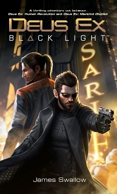 Deus Ex: Black Light (Deus Ex: Mankind Divided prequel) - James Swallow