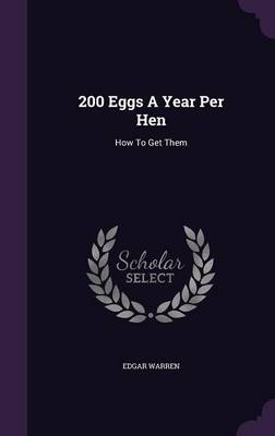 200 Eggs A Year Per Hen - Edgar Warren