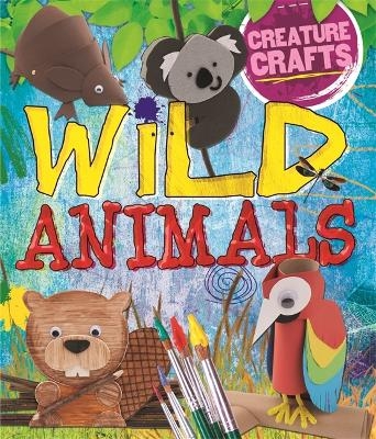 Creature Crafts: Wild Animals - Annalees Lim
