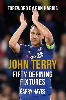 John Terry Fifty Defining Fixtures - Garry Hayes