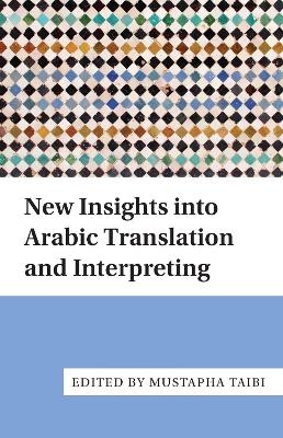 New Insights into Arabic Translation and Interpreting - 