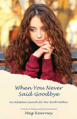 When You Never Said Goodbye - Meg Kearney
