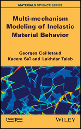 Multi-mechanism Modeling of Inelastic Material Behavior - Georges Cailletaud, Kacem Sai, Lakhdar Taleb