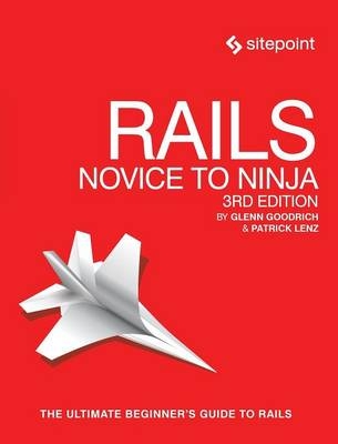 Rails – Novice to Ninja, 3e - Glenn Goodrich