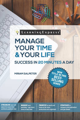 Manage Your Time & Your Life in 20 Minutes a Day - Miriam Salpeter