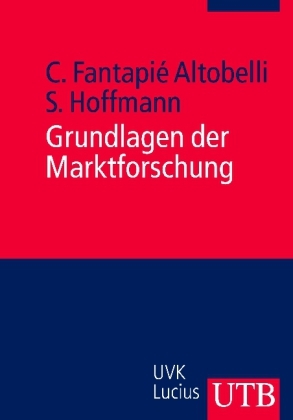 Grundlagen der Marktforschung - Claudia Fantapié Altobelli, Sascha Hoffmann