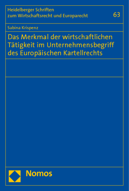 Das Merkmal der wirtschaftlichen T&auml;tigkeit im Unternehmensbegriff des Europ&auml;ischen Kartellrechts - Sabina Krispenz