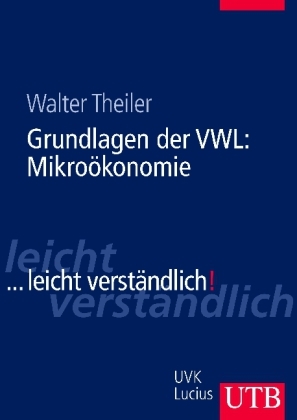 Grundlagen der VWL: Mikro&ouml;konomie - Walter Theiler