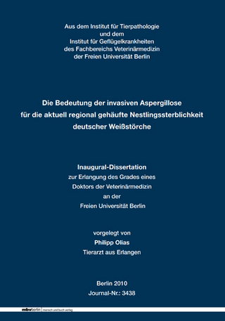 Die Bedeutung der invasiven Aspergillose für die aktuell regional gehäufte Nestlingssterblichkeit deutscher Weißstörche