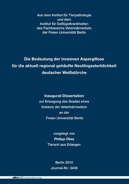 Die Bedeutung der invasiven Aspergillose f&uuml;r die aktuell regional geh&auml;ufte Nestlingssterblichkeit deutscher Wei&szlig;st&ouml;rche - Philipp Olias