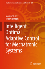 Intelligent Optimal Adaptive Control for Mechatronic Systems - Marcin Szuster, Zenon Hendzel