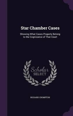Star Chamber Cases - Richard Crompton